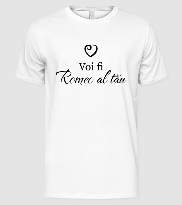 Voi fi Romeo al tău model alb pe tricou