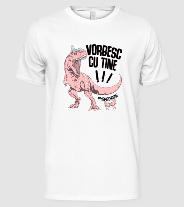 Vorbesc cu tine! #mamasaurus model alb pe tricou