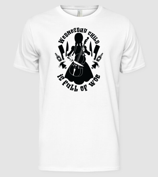 Wednesday child is full of woe model alb pe tricou
