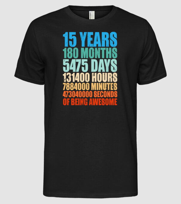15 years of being awesome model negru pe tricou
