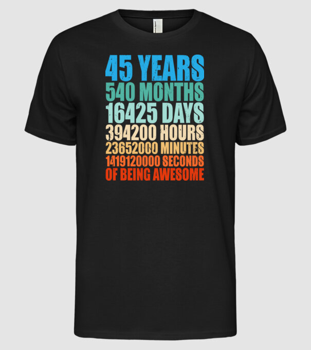 45 years of being awesome model negru pe tricou