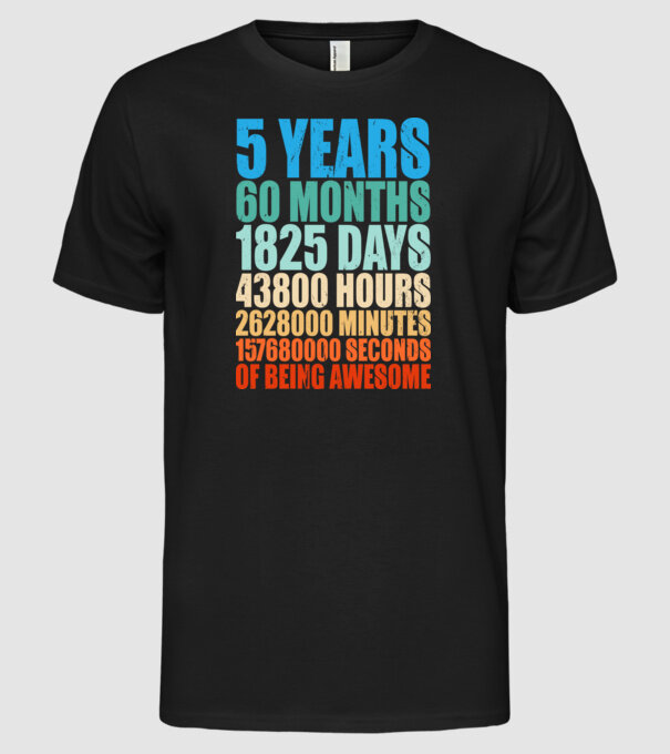 5 years of being awesome model negru pe tricou