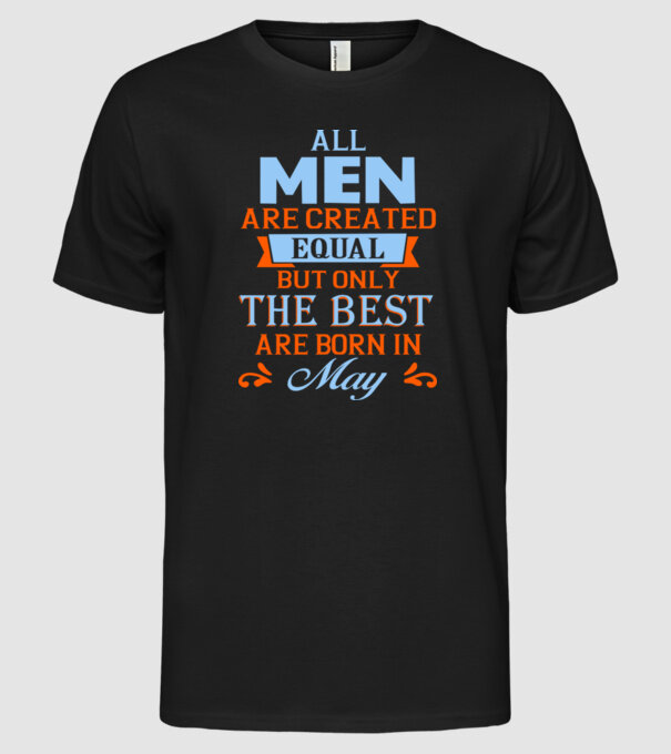 All men created equal but only the beat are born in may model negru pe tricou
