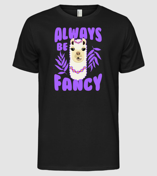Always be fancy model negru pe tricou