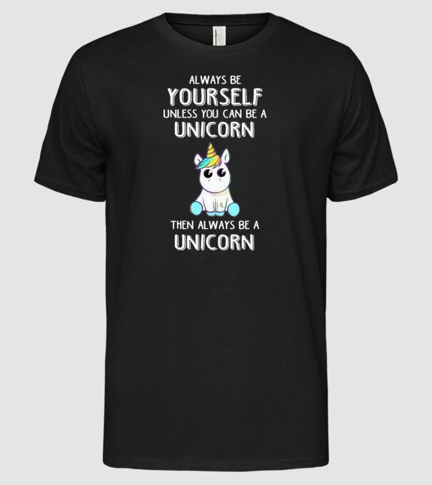 Always be yourself Unicorn model negru pe tricou
