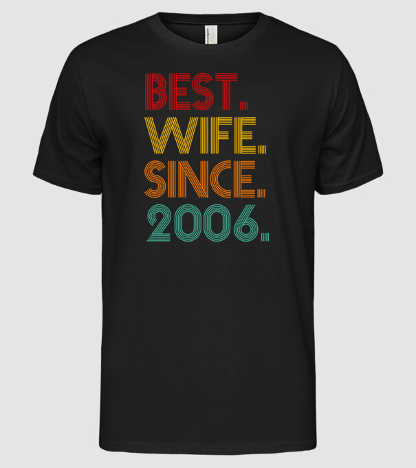 best wife since 2006 retro model negru pe tricou