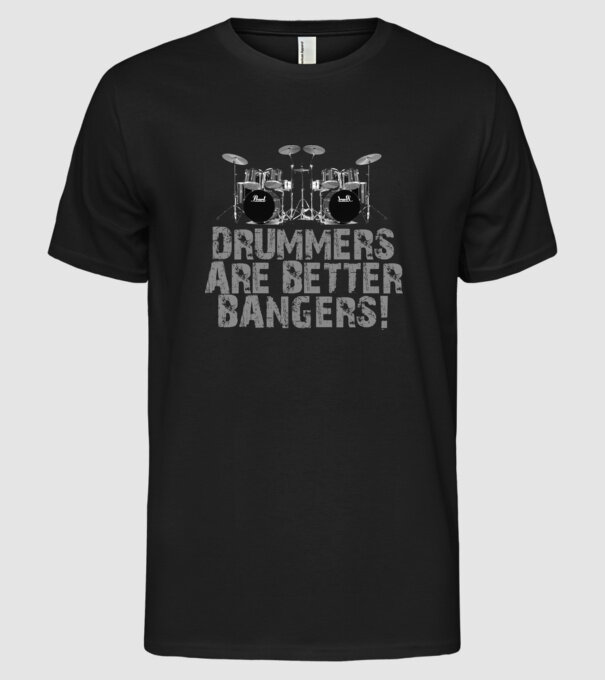 Drummers are better bangers model negru pe tricou