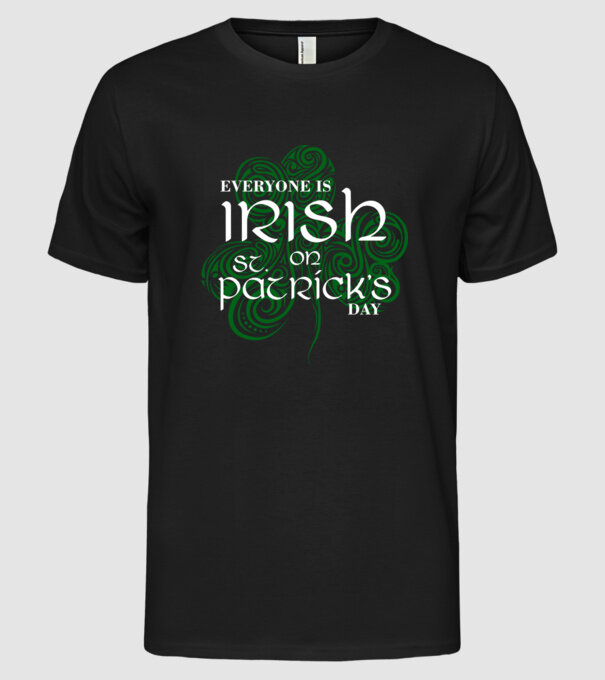 Everyone is irish shamrock model negru pe tricou