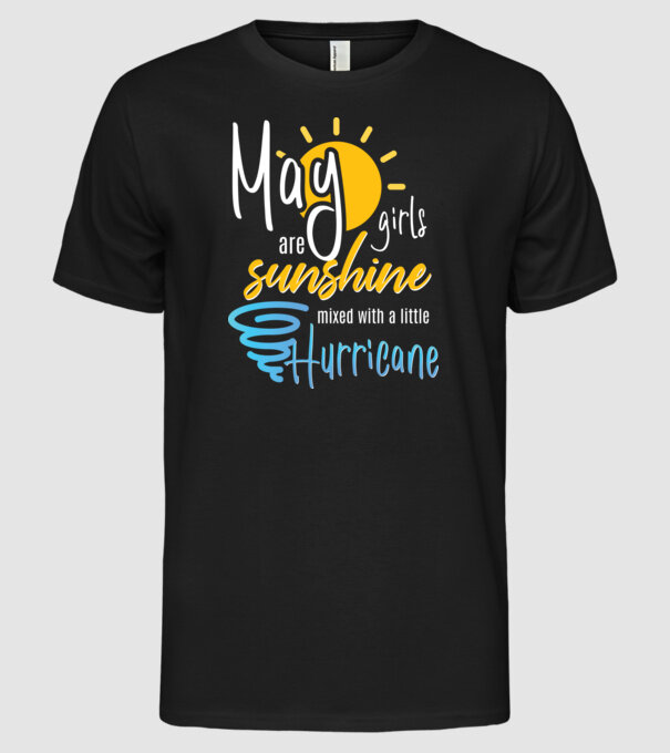 May Girls are Sunshine mixed with a little Hurricane model negru pe tricou