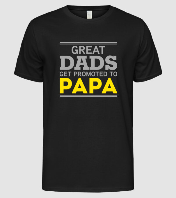 Great dads get promoted to papa model negru pe tricou