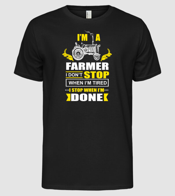 'I''m a farmer, i don''t stop when i''m tired' model negru pe tricou