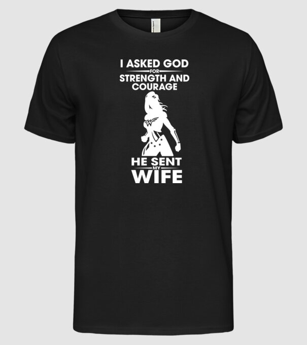 I asked God for strenght and courage model negru pe tricou