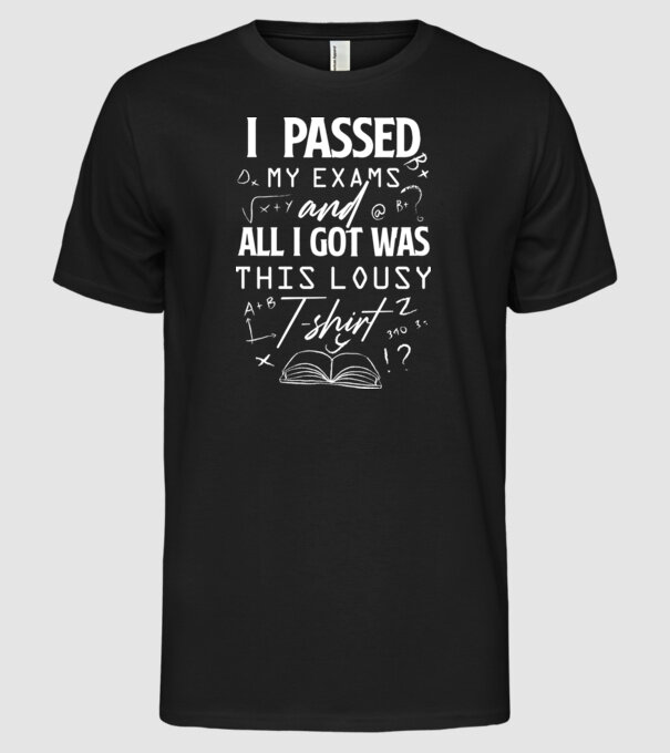 I passed my exams model negru pe tricou