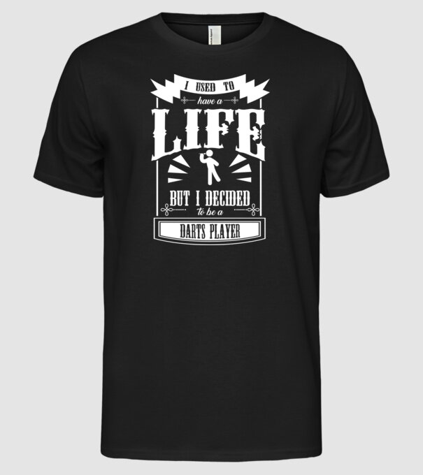 I used to have a life DARTS model negru pe tricou