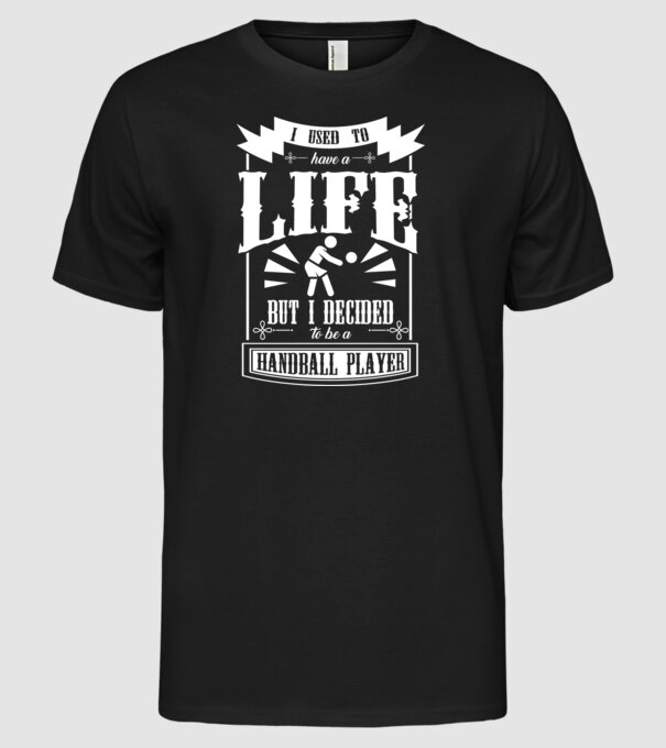 I used to have a life HANDBALIST model negru pe tricou