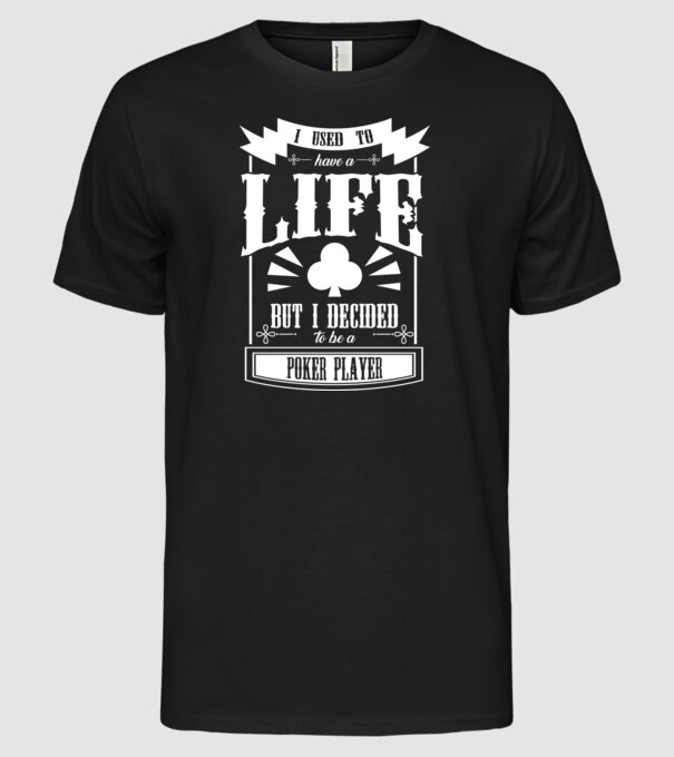 I used to have a life JUCĂTOR POKER model negru pe tricou