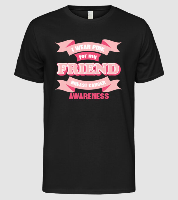 I wear pink for my friend model negru pe tricou