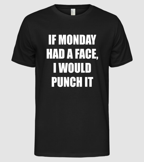 If monday had a face model negru pe tricou