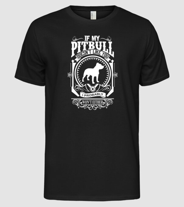 If my pitbull doesnt like u model negru pe tricou