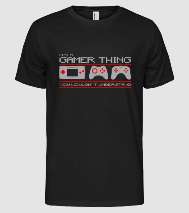 'It''s a gamer thing...' model negru pe tricou
