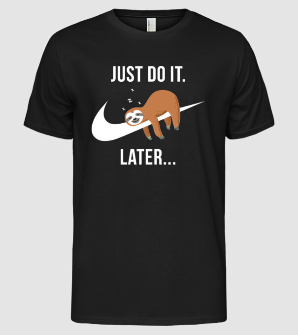 Just do it later sloth model negru pe tricou