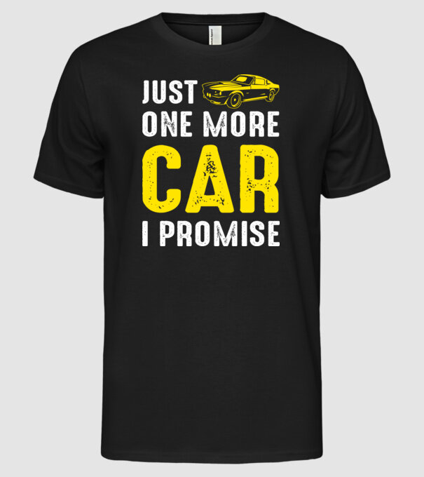 Just one more car I promise model negru pe tricou