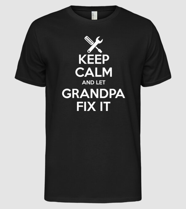 Keep calm and let grandpa fix it model negru pe tricou