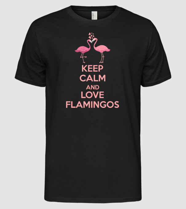 KEEP CALM and love flamingos pink model negru pe tricou