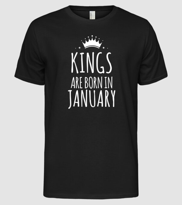 Kings are born in - January model negru pe tricou
