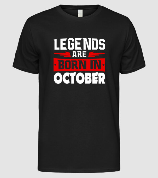 Legends are born in October model negru pe tricou
