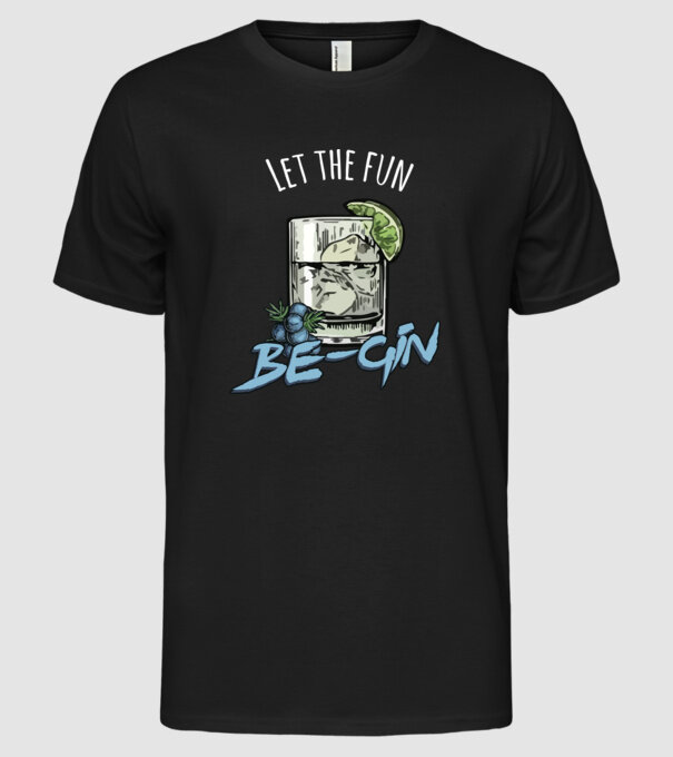 Let the fun be gin model negru pe tricou