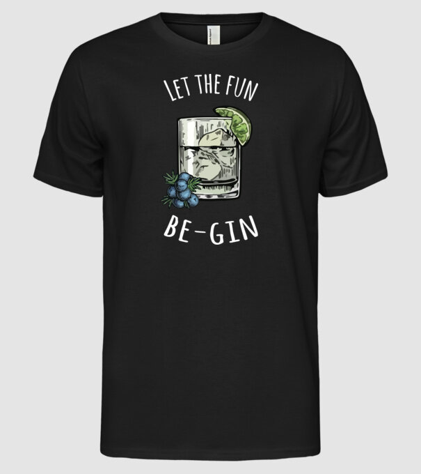 Let the fun be gin model negru pe tricou