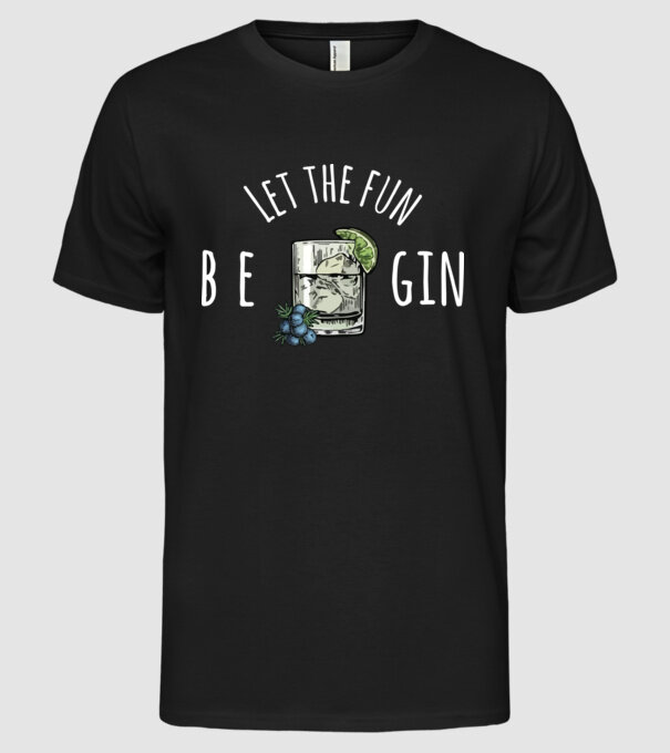 Let the fun be gin model negru pe tricou