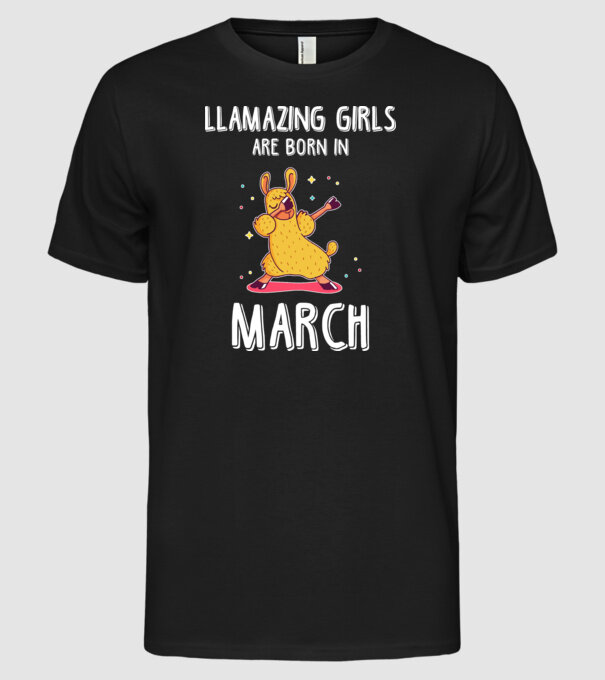 llamazing girls are born in march model negru pe tricou