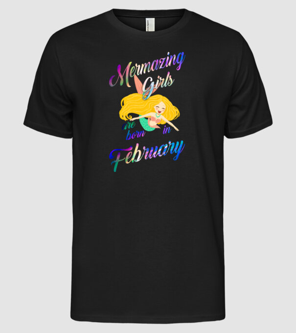 Mermazing girls are born february model negru pe tricou