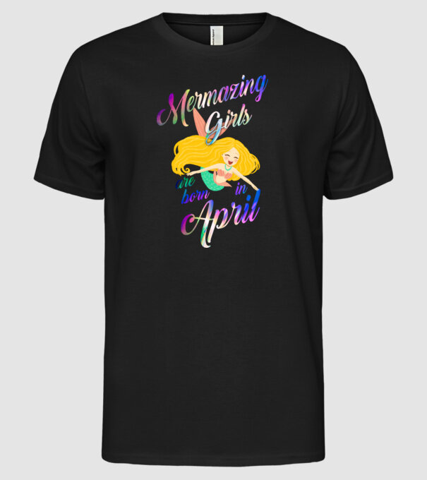 Mermazing girls are born in april model negru pe tricou