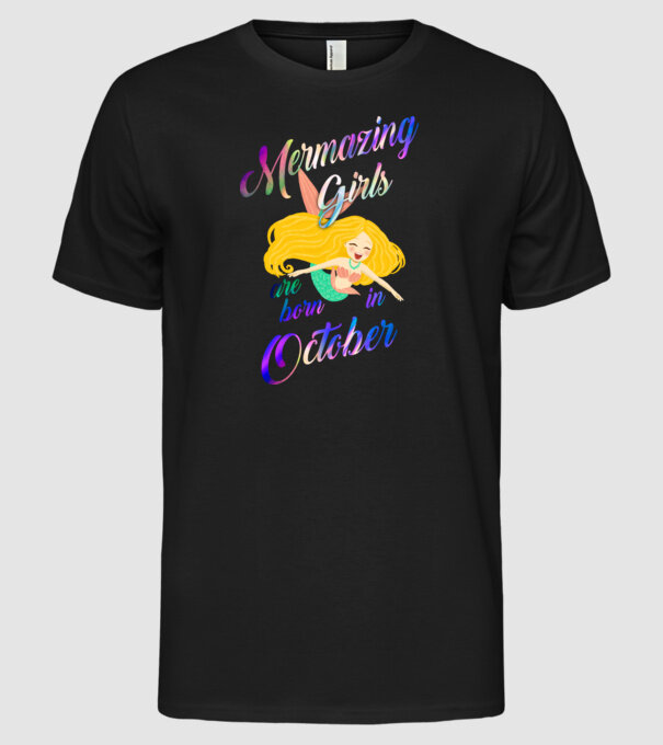Mermazing girls are born october model negru pe tricou