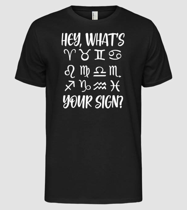 'Hey What''s Your Sign? Horoscope' model negru pe tricou