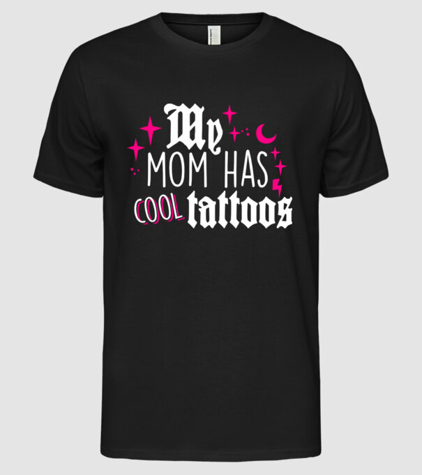My mom has cool tattoos model negru pe tricou