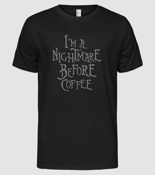 Nightmare before coffee model negru pe tricou