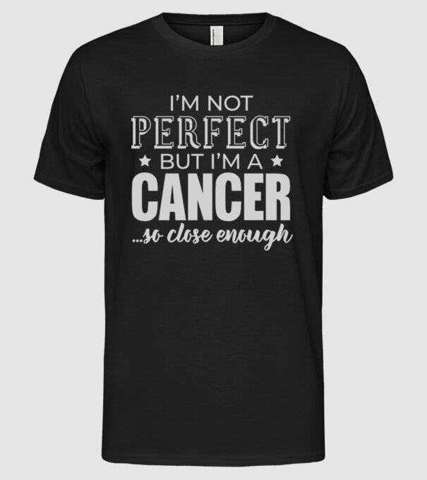 Not perfect, but CANCER model negru pe tricou