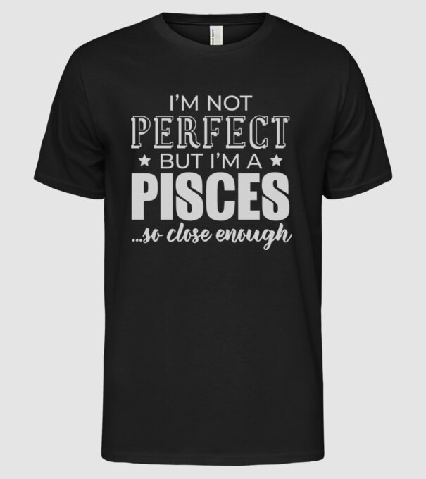 Not perfect, but PISCES model negru pe tricou