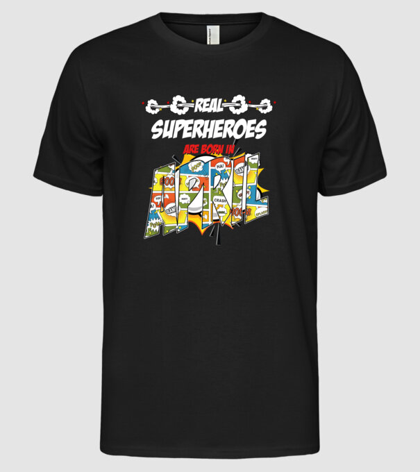 real superheroes are born in april model negru pe tricou