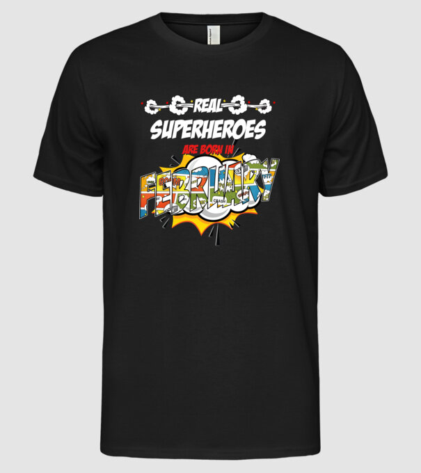 real superheroes are born in february model negru pe tricou