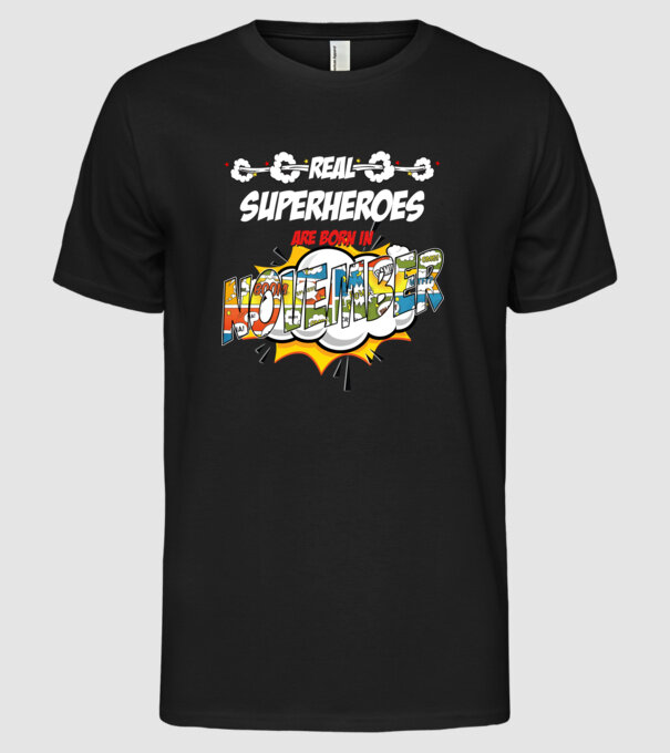 real superheroes are born in november model negru pe tricou