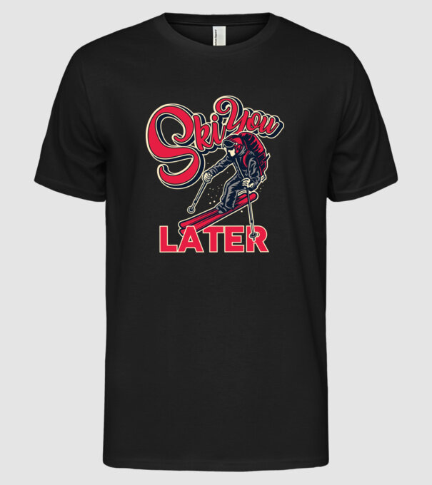 Ski you later model negru pe tricou