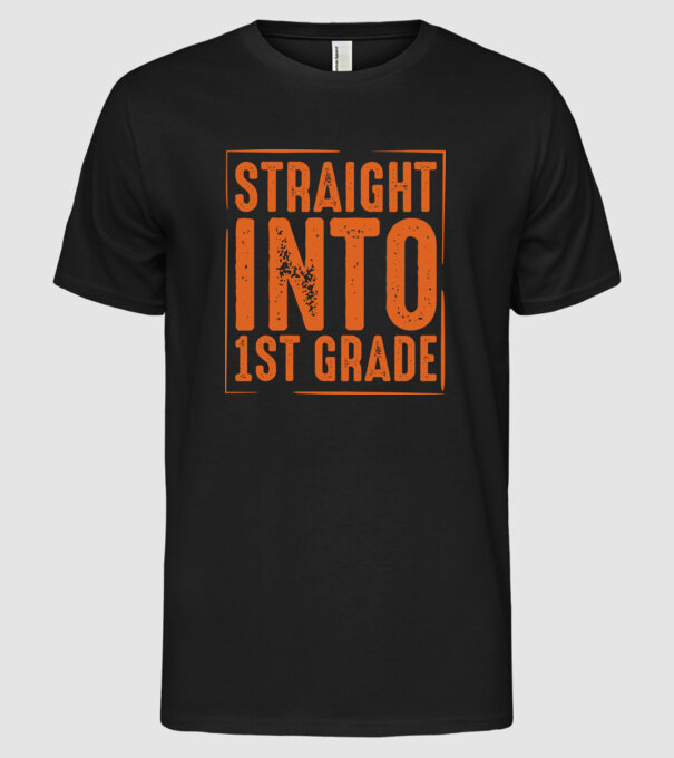 Straight into 1st grade model negru pe tricou
