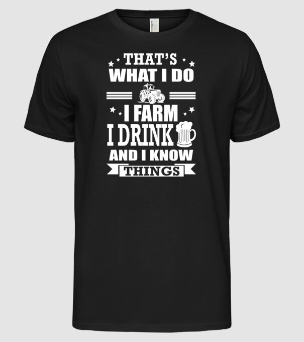 'That''s what I do, I farm, I drink' model negru pe tricou