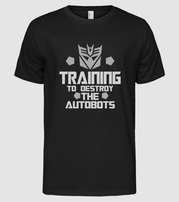 Training to destroy the autobots model negru pe tricou