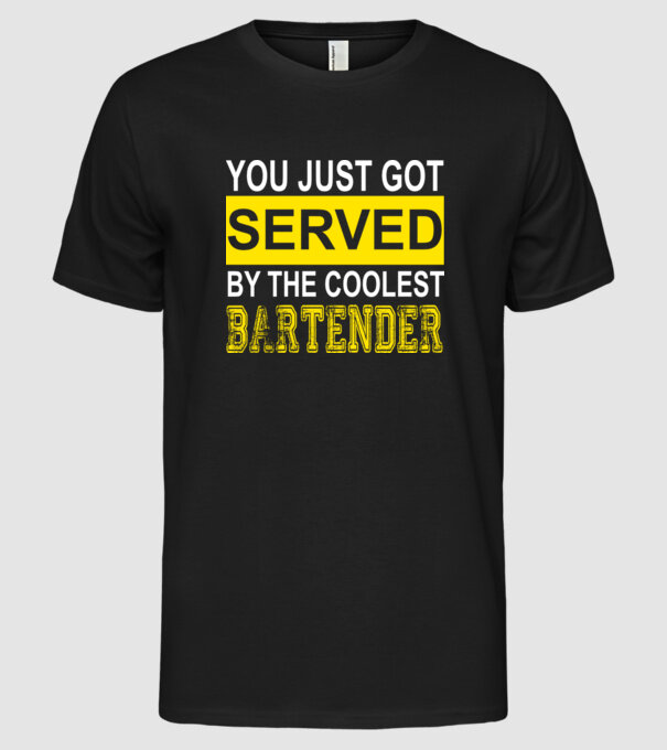 You just got served by the coolest bartender model negru pe tricou
